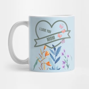 I Love You Mom Mug